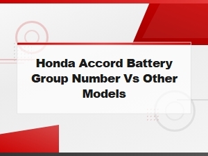 Honda Accord Battery Group Number vs Other Models