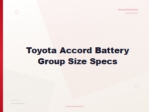 Find the Right Battery Group Size for a Toyota Accord